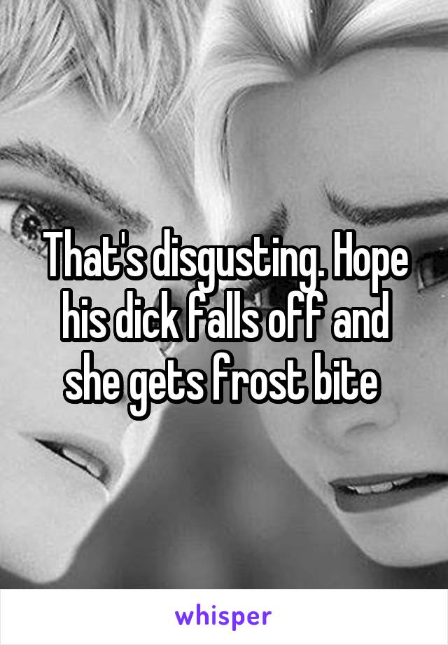 That's disgusting. Hope his dick falls off and she gets frost bite 