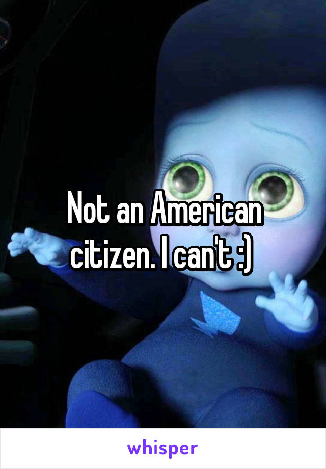 Not an American citizen. I can't :) 