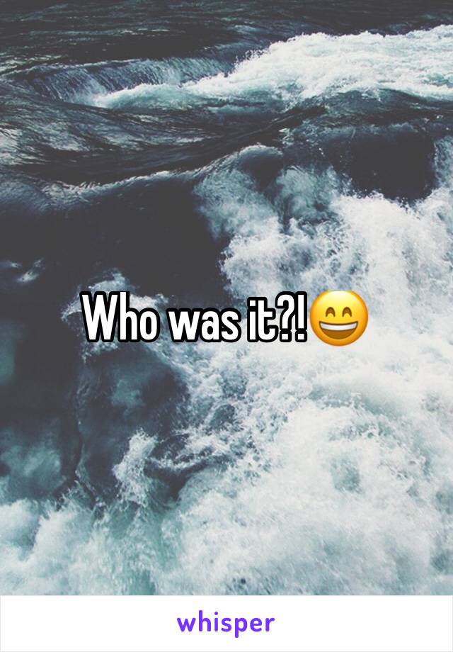 Who was it?!😄