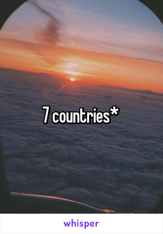 7 countries* 