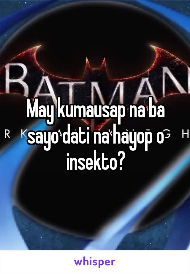 May kumausap na ba sayo dati na hayop o insekto?