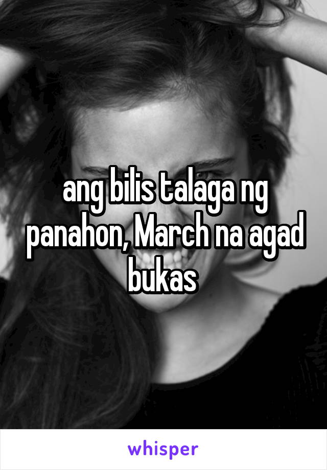 ang bilis talaga ng panahon, March na agad bukas 