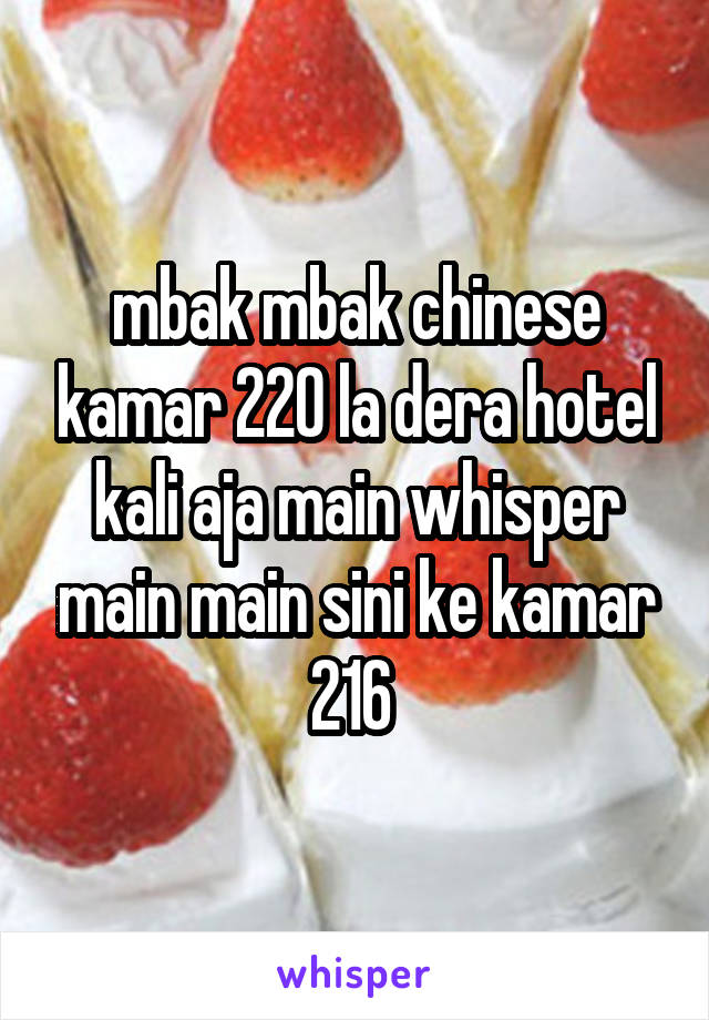 mbak mbak chinese kamar 220 la dera hotel kali aja main whisper main main sini ke kamar 216 