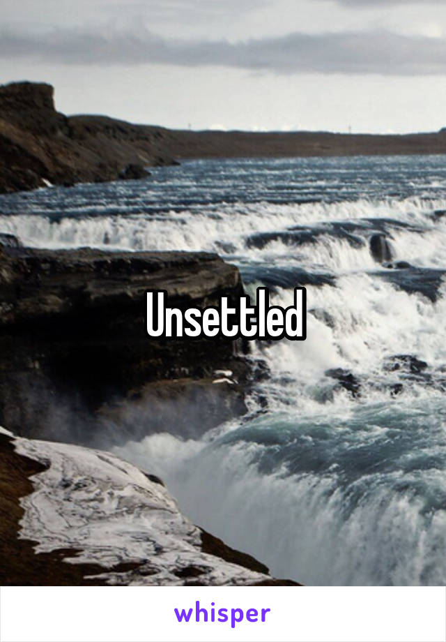 Unsettled