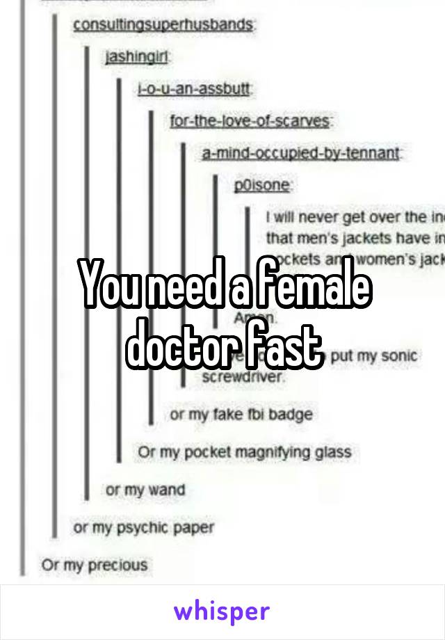 You need a female doctor fast