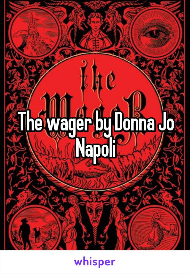 The wager by Donna Jo Napoli