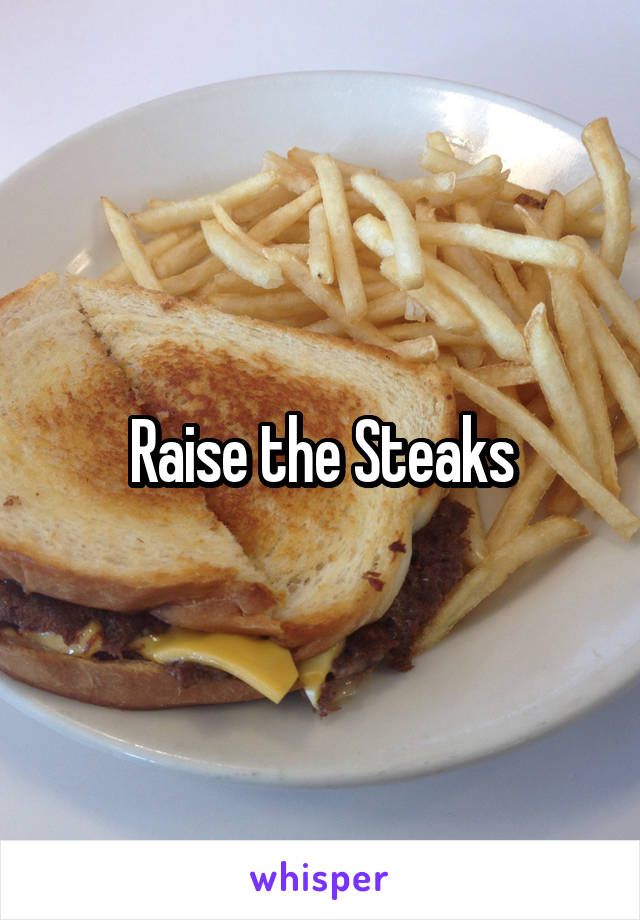 Raise the Steaks