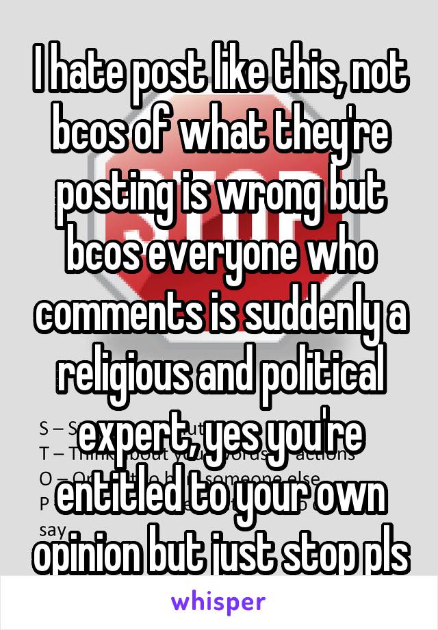 I hate post like this, not bcos of what they're posting is wrong but bcos everyone who comments is suddenly a religious and political expert, yes you're entitled to your own opinion but just stop pls