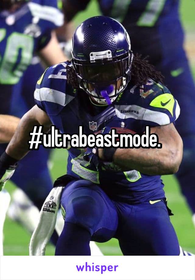 #ultrabeastmode.  