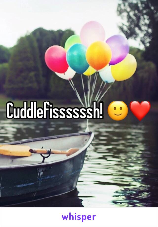 Cuddlefissssssh! 🙂❤