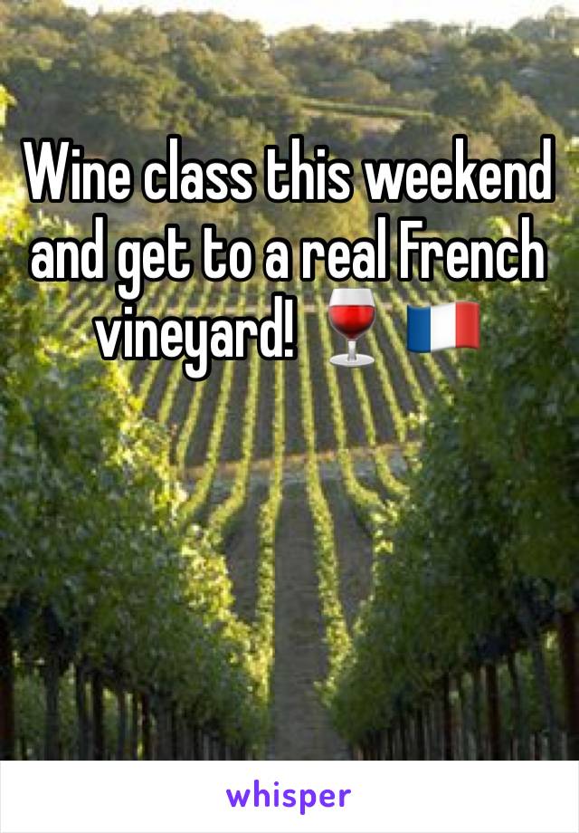 
Wine class this weekend  and get to a real French vineyard! 🍷 🇫🇷 