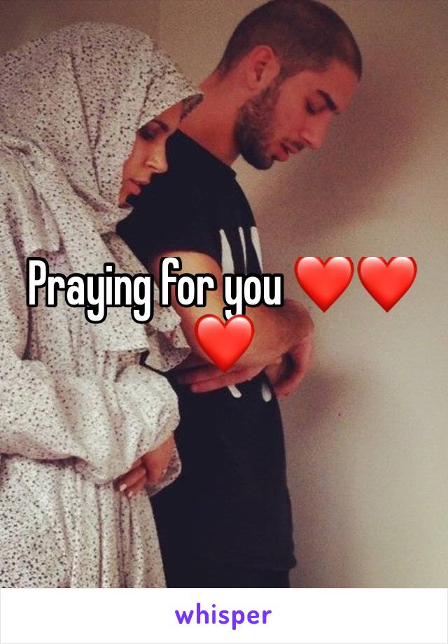 Praying for you ❤❤❤