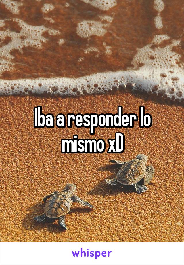 Iba a responder lo mismo xD