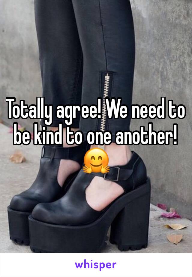 Totally agree! We need to be kind to one another! 🤗