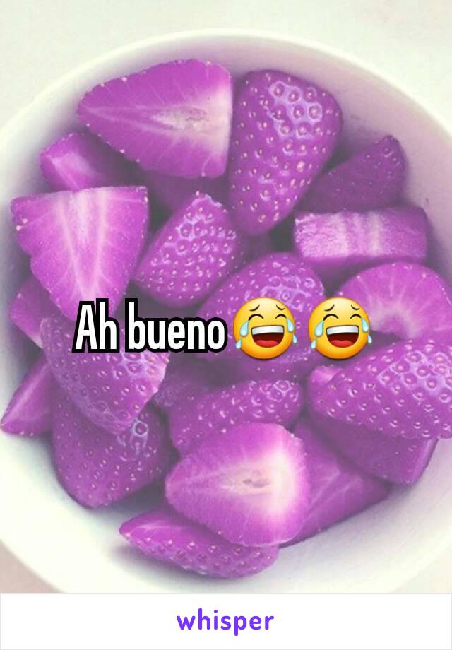 Ah bueno😂😂