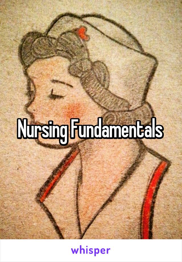 Nursing Fundamentals 