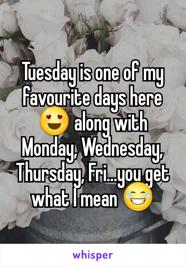 Tuesday is one of my favourite days here 😍 along with Monday, Wednesday, Thursday, Fri...you get what I mean 😂