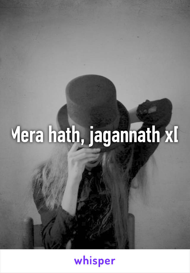 Mera hath, jagannath xD