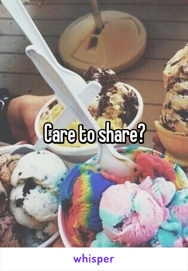 Care to share?