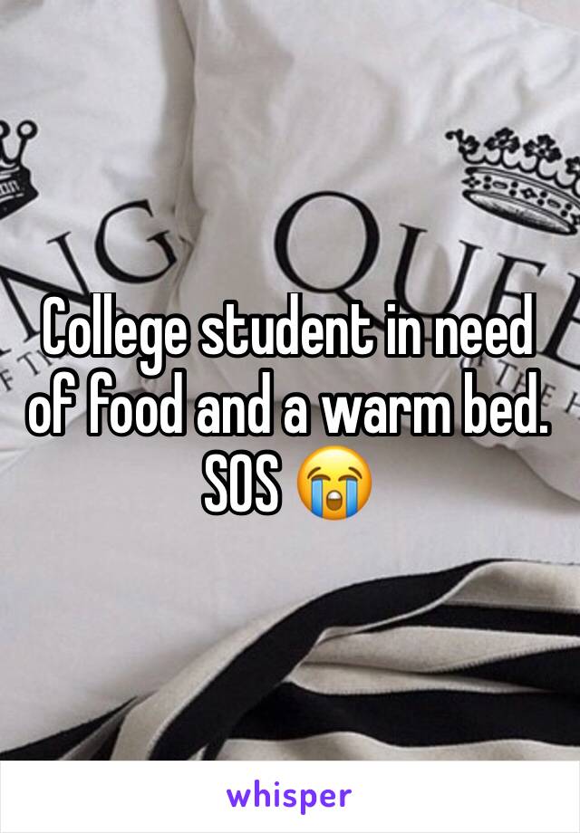 College student in need of food and a warm bed. SOS 😭