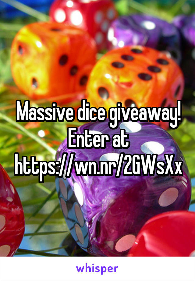 Massive dice giveaway! Enter at https://wn.nr/2GWsXx