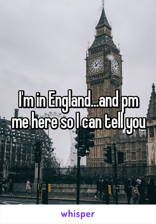 I'm in England...and pm me here so I can tell you