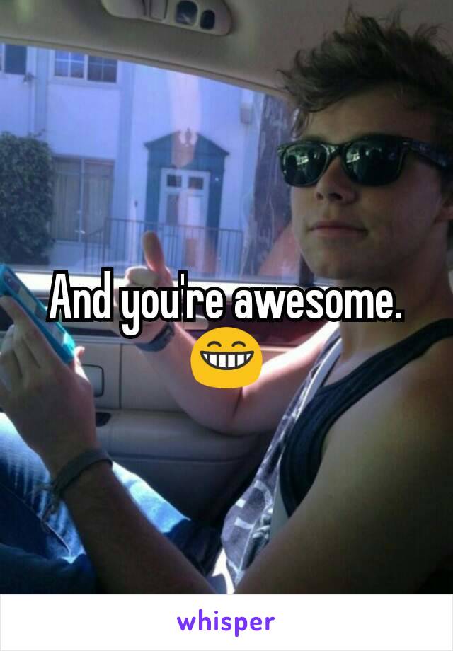 And you're awesome. 😁