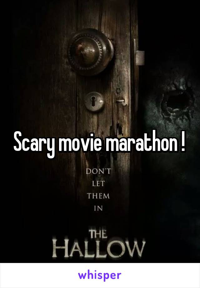 Scary movie marathon ! 