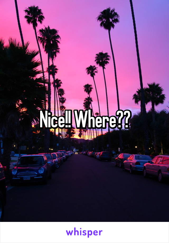 Nice!! Where??