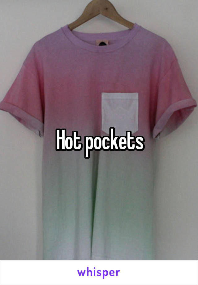 Hot pockets