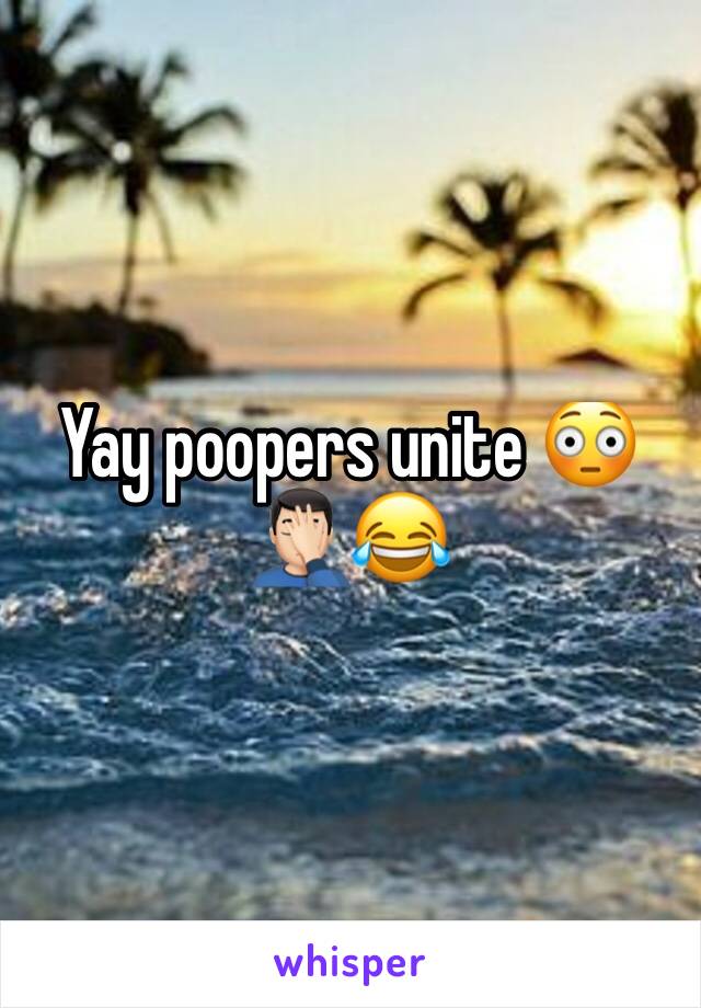 Yay poopers unite 😳🤦🏻‍♂️😂