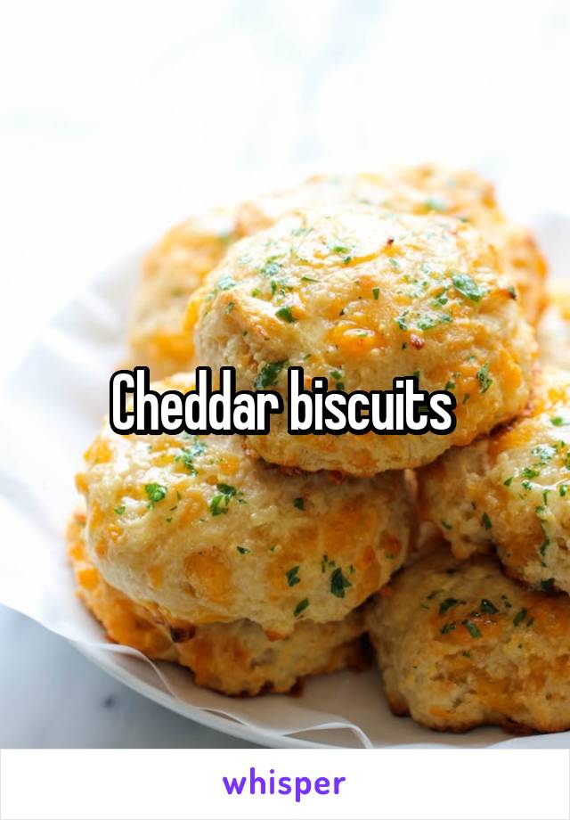 Cheddar biscuits 