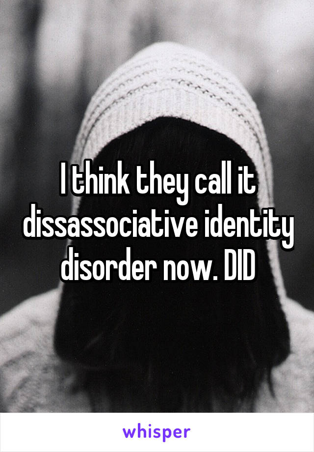 I think they call it dissassociative identity disorder now. DID