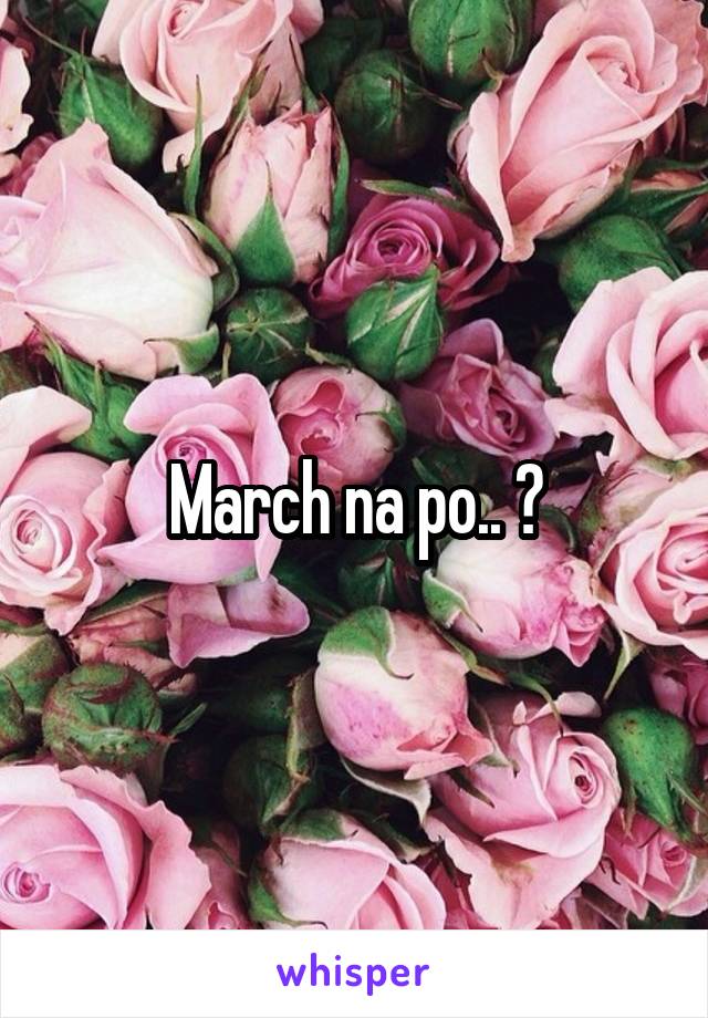 March na po.. ☺