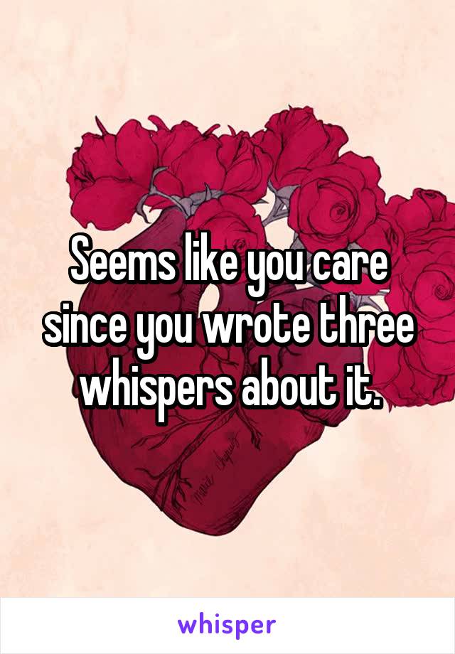 Seems like you care since you wrote three whispers about it.