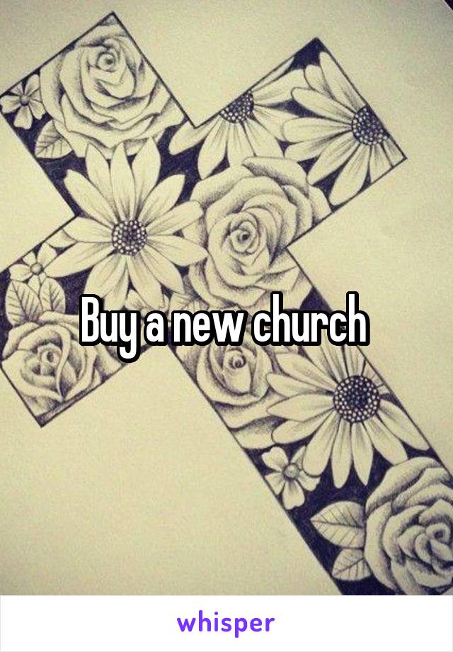 Buy a new church 