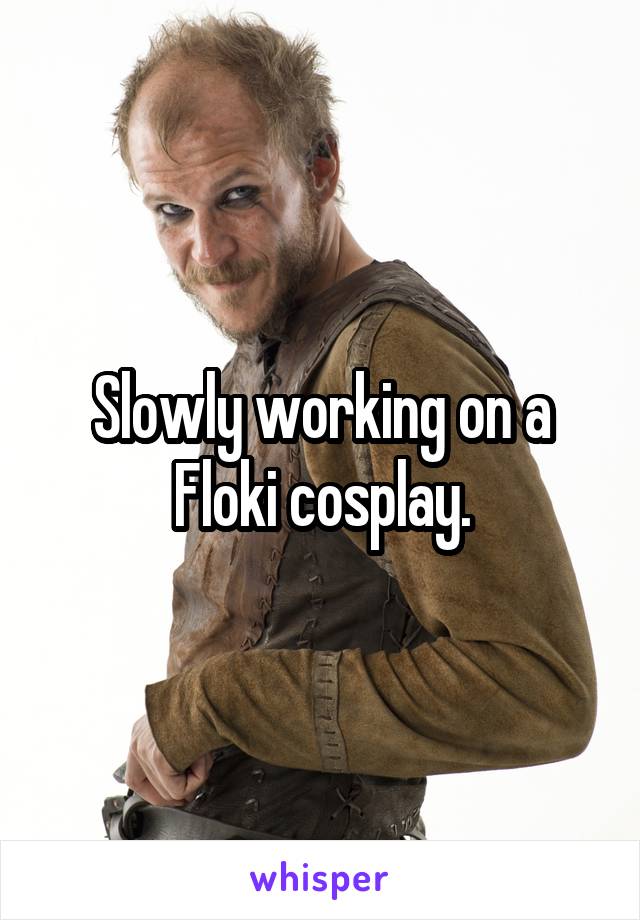 Slowly working on a Floki cosplay.