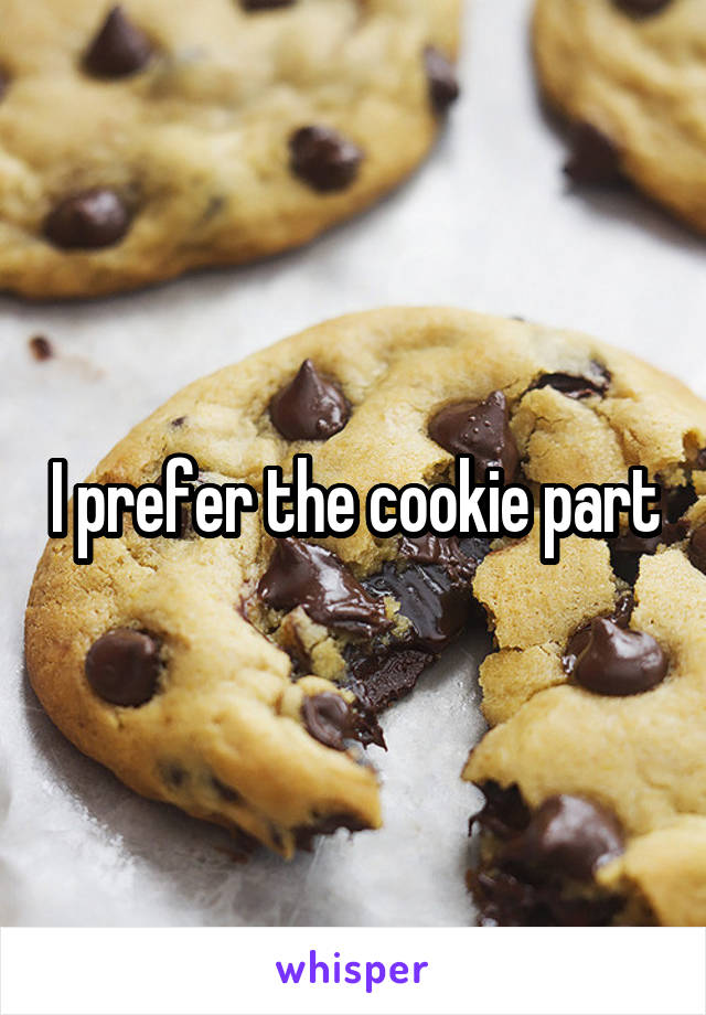 I prefer the cookie part