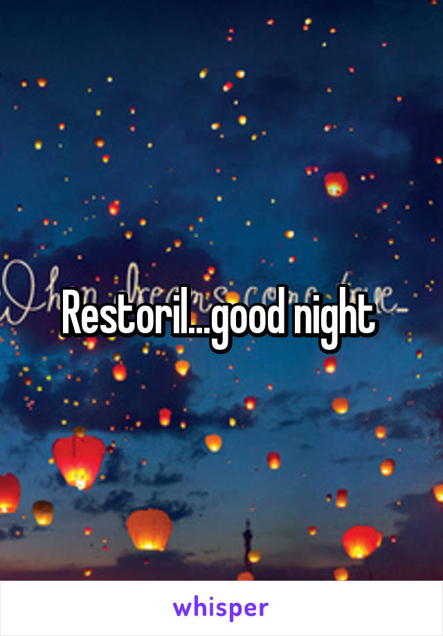 Restoril...good night 