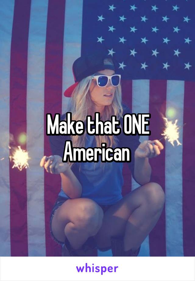 Make that ONE American 