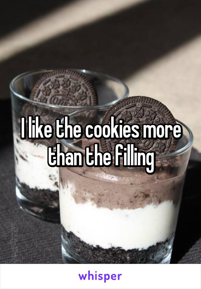 I like the cookies more than the filling