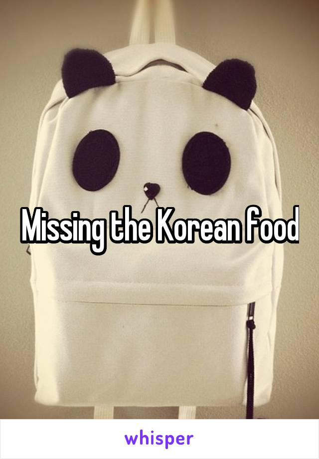 Missing the Korean food