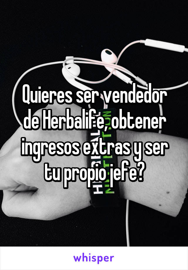 Quieres ser vendedor de Herbalife, obtener ingresos extras y ser tu propio jefe?