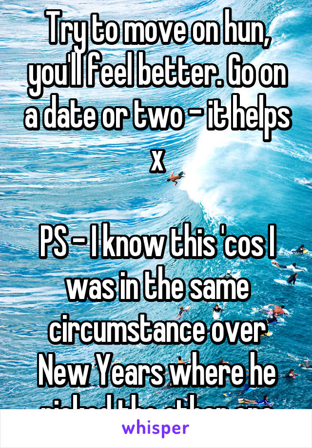 Try to move on hun, you'll feel better. Go on a date or two - it helps x

PS - I know this 'cos I was in the same circumstance over New Years where he picked the other one