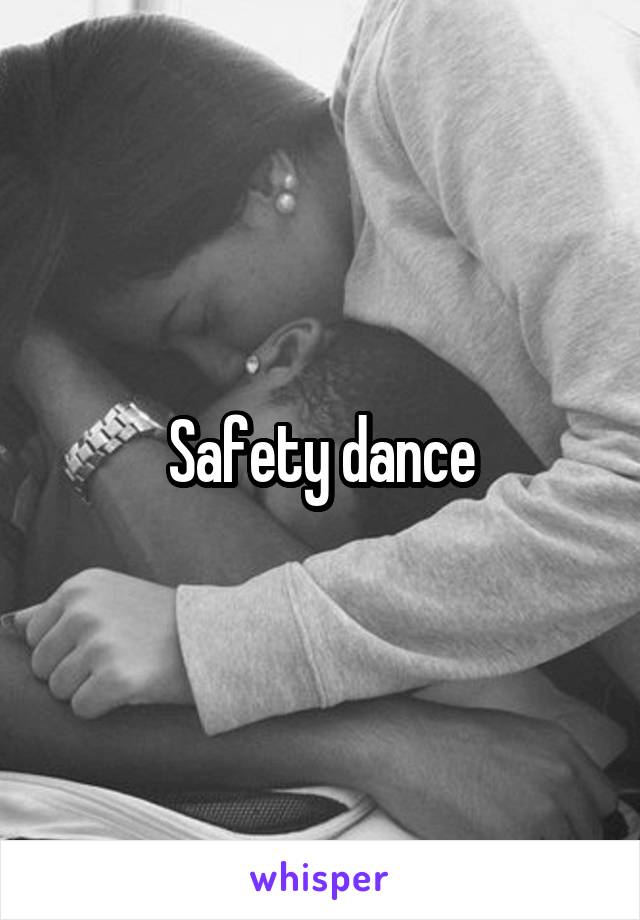 Safety dance