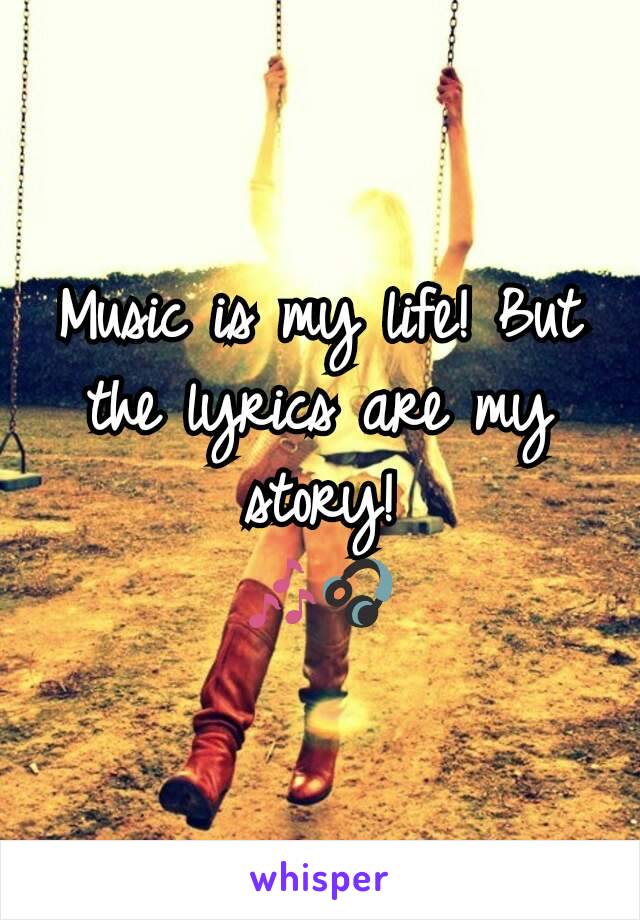 Music is my life! But the lyrics are my story!
🎶🎧