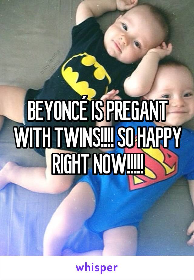 BEYONCÉ IS PREGANT WITH TWINS!!!! SO HAPPY RIGHT NOW!!!!!