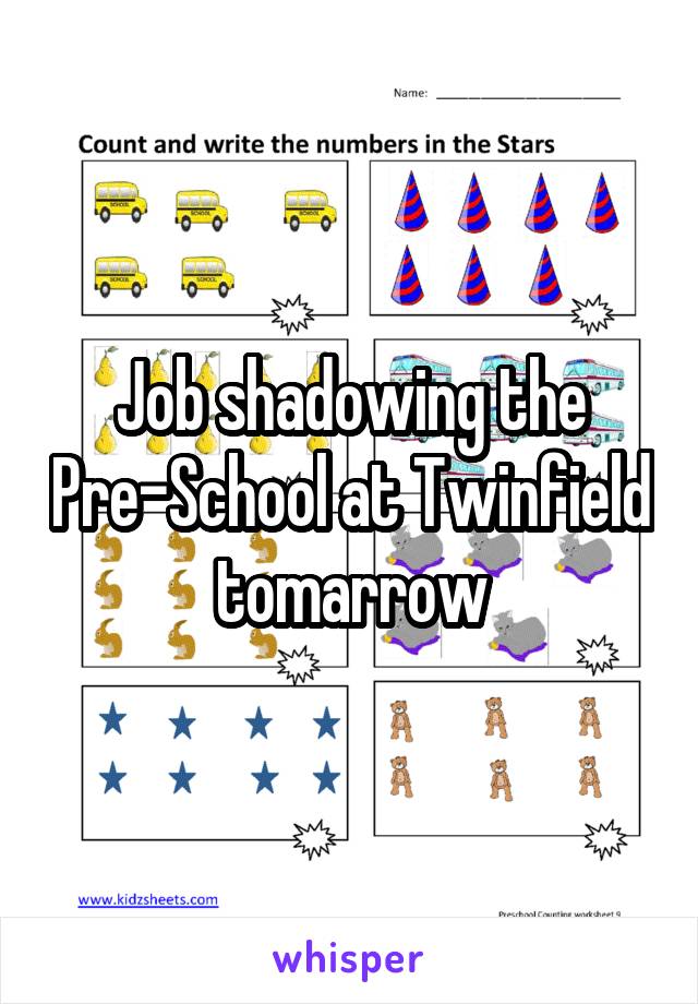 Job shadowing the Pre-School at Twinfield tomarrow