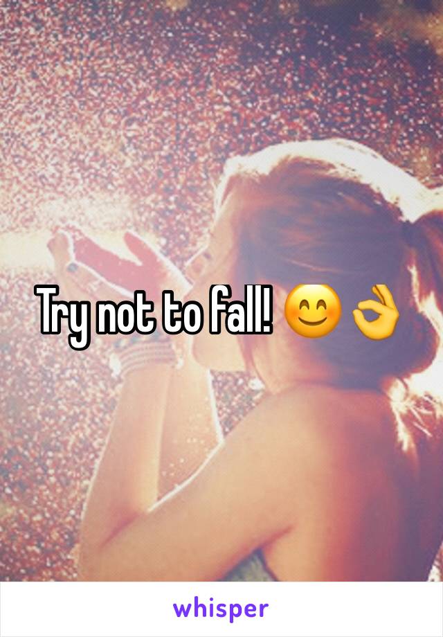 Try not to fall! 😊👌