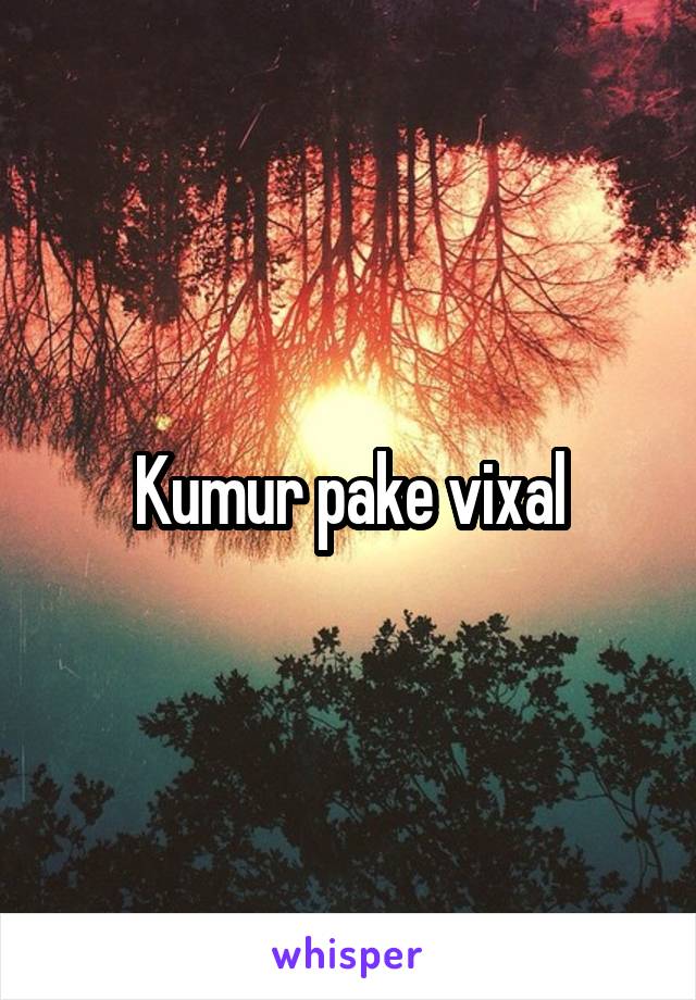 Kumur pake vixal